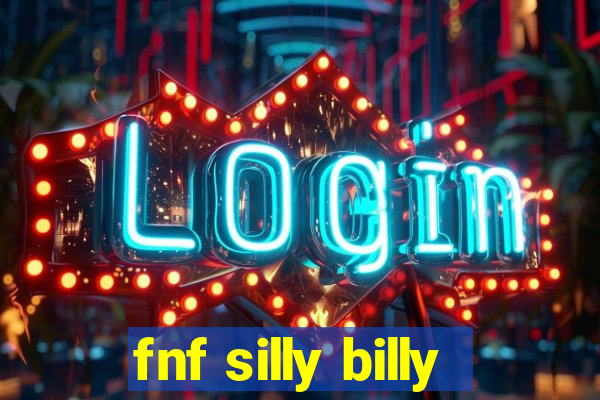 fnf silly billy